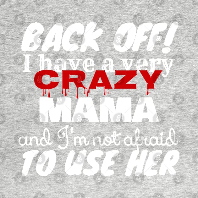 Crazy Mama And I’m Not Afraid To Use Her Funny by screamingfool